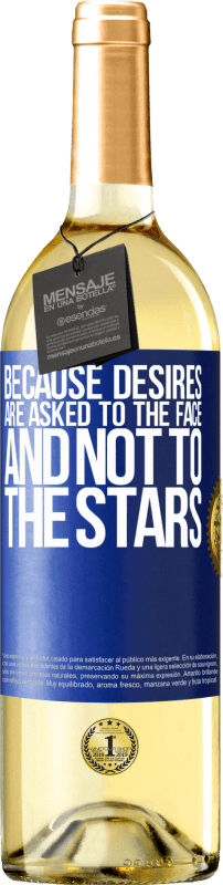 «Because desires are asked to the face, and not to the stars» WHITE Edition