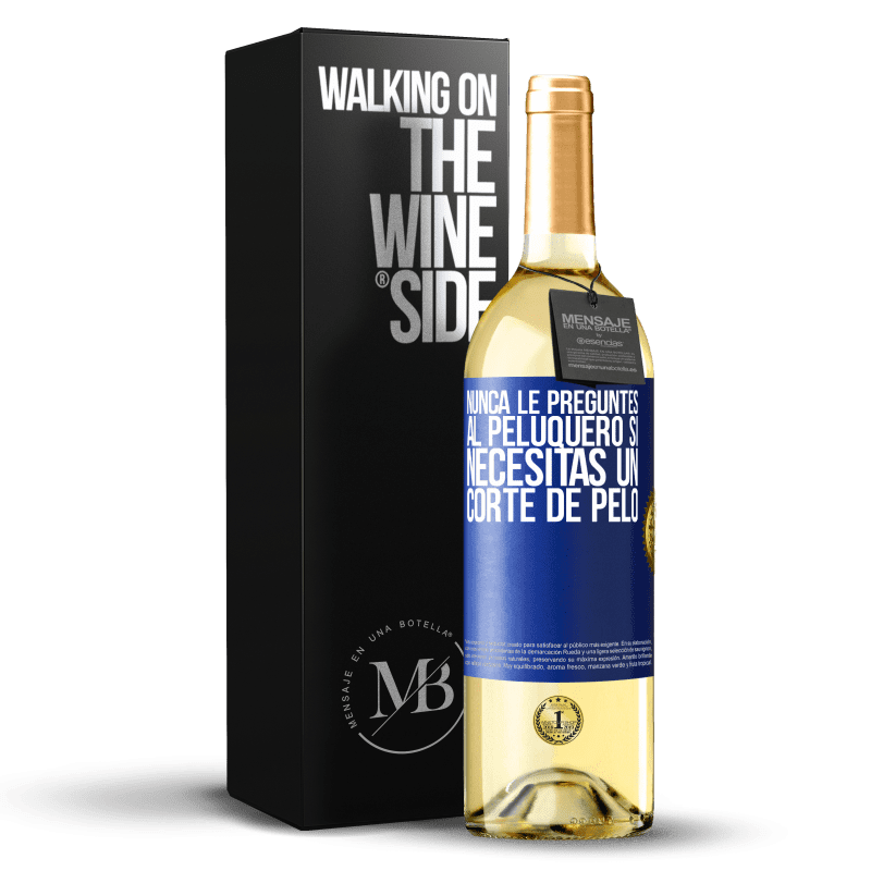 29,95 € Бесплатная доставка | Белое вино Издание WHITE Никогда не спрашивайте парикмахера, если вам нужна стрижка Синяя метка. Настраиваемая этикетка Молодое вино Урожай 2021 Verdejo