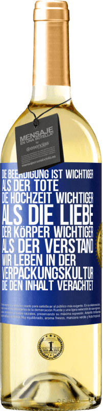 29,95 € | Weißwein WHITE Ausgabe Die Beerdigung ist wichtiger als der Tote, die Hochzeit wichtiger als die Liebe, der Körper wichtiger als der Verstand. Wir lebe Blaue Markierung. Anpassbares Etikett Junger Wein Ernte 2025 Verdejo