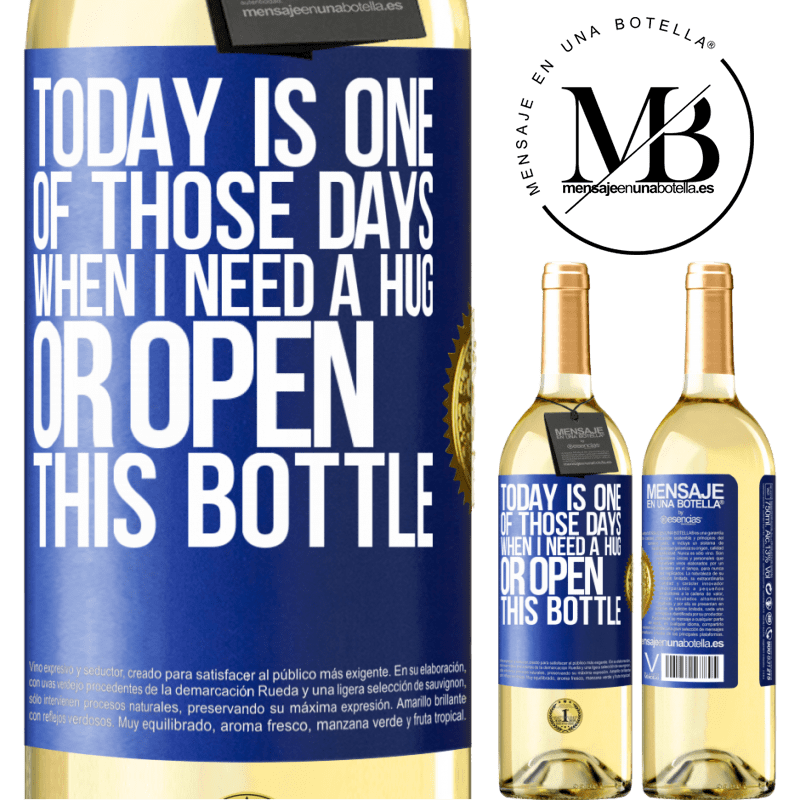 29,95 € Free Shipping | White Wine WHITE Edition Today is one of those days when I need a hug, or open this bottle Blue Label. Customizable label Young wine Harvest 2022 Verdejo