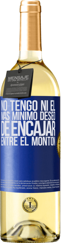 29,95 € | Vino Blanco Edición WHITE No tengo ni el más mínimo deseo de encajar entre el montón Etiqueta Azul. Etiqueta personalizable Vino joven Cosecha 2023 Verdejo