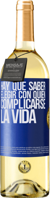 29,95 € | Vino Blanco Edición WHITE Hay que saber elegir con quién complicarse la vida Etiqueta Azul. Etiqueta personalizable Vino joven Cosecha 2024 Verdejo