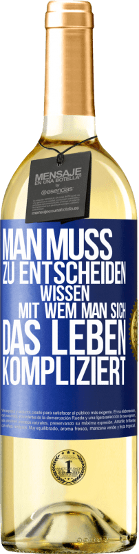 29,95 € | Weißwein WHITE Ausgabe Man muss zu entscheiden wissen, mit wem man sich das Leben kompliziert Blaue Markierung. Anpassbares Etikett Junger Wein Ernte 2023 Verdejo