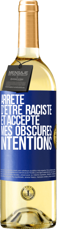 29,95 € | Vin blanc Édition WHITE Arrête d'être raciste et accepte mes obscures intentions Étiquette Bleue. Étiquette personnalisable Vin jeune Récolte 2024 Verdejo