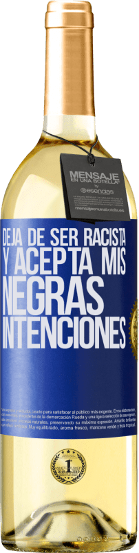 «Deja de ser racista y acepta mis negras intenciones» Edición WHITE