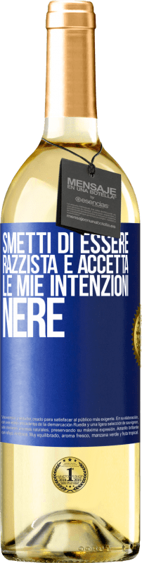 29,95 € | Vino bianco Edizione WHITE Smetti di essere razzista e accetta le mie intenzioni nere Etichetta Blu. Etichetta personalizzabile Vino giovane Raccogliere 2023 Verdejo