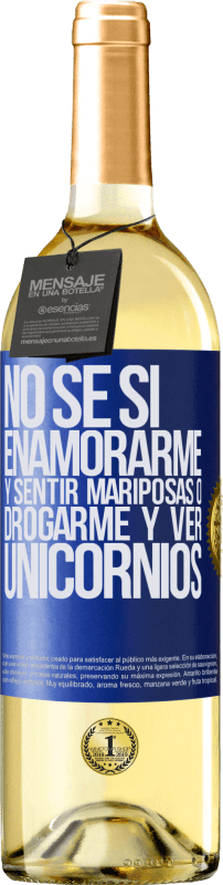 29,95 € | Vino Blanco Edición WHITE No se si enamorarme y sentir mariposas o drogarme y ver unicornios Etiqueta Azul. Etiqueta personalizable Vino joven Cosecha 2025 Verdejo