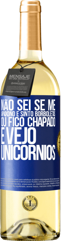 29,95 € | Vinho branco Edição WHITE Não sei se me apaixono e sinto borboletas ou fico chapado e vejo unicórnios Etiqueta Azul. Etiqueta personalizável Vinho jovem Colheita 2024 Verdejo