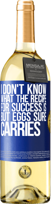 29,95 € | White Wine WHITE Edition I don't know what the recipe for success is. But eggs sure carries Blue Label. Customizable label Young wine Harvest 2023 Verdejo