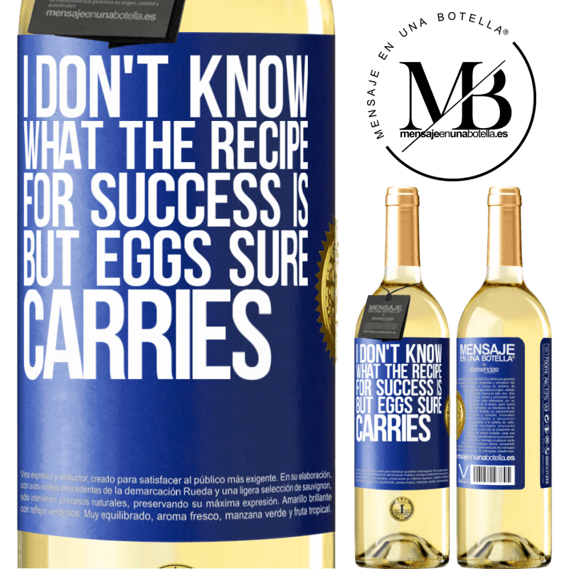 29,95 € Free Shipping | White Wine WHITE Edition I don't know what the recipe for success is. But eggs sure carries Blue Label. Customizable label Young wine Harvest 2022 Verdejo
