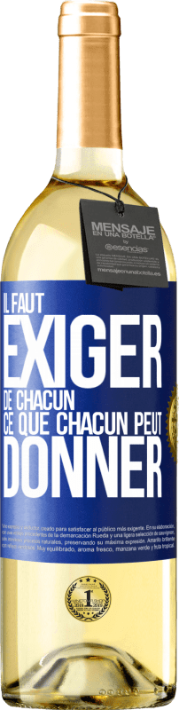 29,95 € | Vin blanc Édition WHITE Il faut exiger de chacun ce que chacun peut donner Étiquette Bleue. Étiquette personnalisable Vin jeune Récolte 2024 Verdejo