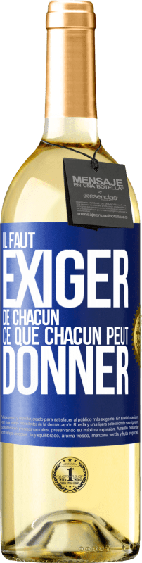 29,95 € Envoi gratuit | Vin blanc Édition WHITE Il faut exiger de chacun ce que chacun peut donner Étiquette Bleue. Étiquette personnalisable Vin jeune Récolte 2025 Verdejo