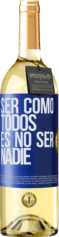 29,95 € | Vino Blanco Edición WHITE Ser como todos es no ser nadie Etiqueta Azul. Etiqueta personalizable Vino joven Cosecha 2024 Verdejo