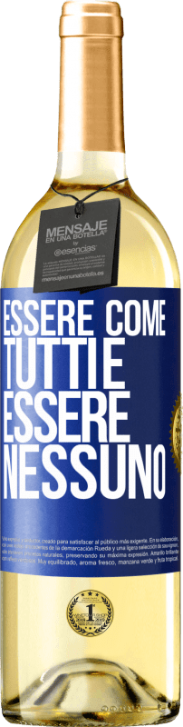 «Essere come tutti è essere nessuno» Edizione WHITE