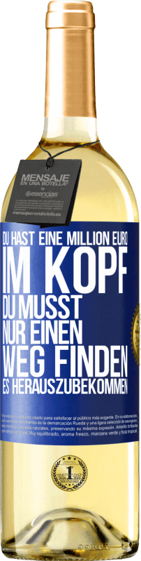 29,95 € | Weißwein WHITE Ausgabe Du hast eine Million Euro im Kopf. Du musst nur einen Weg finden, es herauszubekommen Blaue Markierung. Anpassbares Etikett Junger Wein Ernte 2023 Verdejo