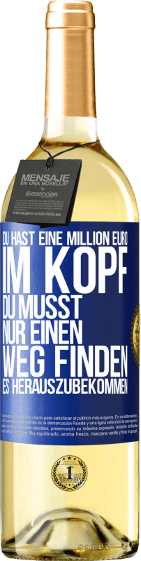 29,95 € Kostenloser Versand | Weißwein WHITE Ausgabe Du hast eine Million Euro im Kopf. Du musst nur einen Weg finden, es herauszubekommen Blaue Markierung. Anpassbares Etikett Junger Wein Ernte 2025 Verdejo