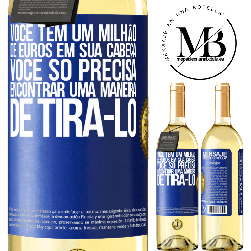 29,95 € Envio grátis | Vinho branco Edição WHITE Você tem um milhão de euros em sua cabeça. Você só precisa encontrar uma maneira de tirá-lo Etiqueta Azul. Etiqueta personalizável Vinho jovem Colheita 2025 Verdejo
