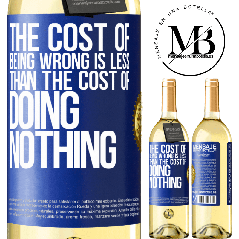 29,95 € Free Shipping | White Wine WHITE Edition The cost of being wrong is less than the cost of doing nothing Blue Label. Customizable label Young wine Harvest 2023 Verdejo