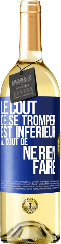 29,95 € | Vin blanc Édition WHITE Le coût de se tromper est inférieur au coût de ne rien faire Étiquette Bleue. Étiquette personnalisable Vin jeune Récolte 2024 Verdejo