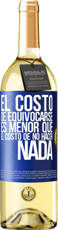 29,95 € Envío gratis | Vino Blanco Edición WHITE El costo de equivocarse es menor que el costo de no hacer nada Etiqueta Azul. Etiqueta personalizable Vino joven Cosecha 2023 Verdejo