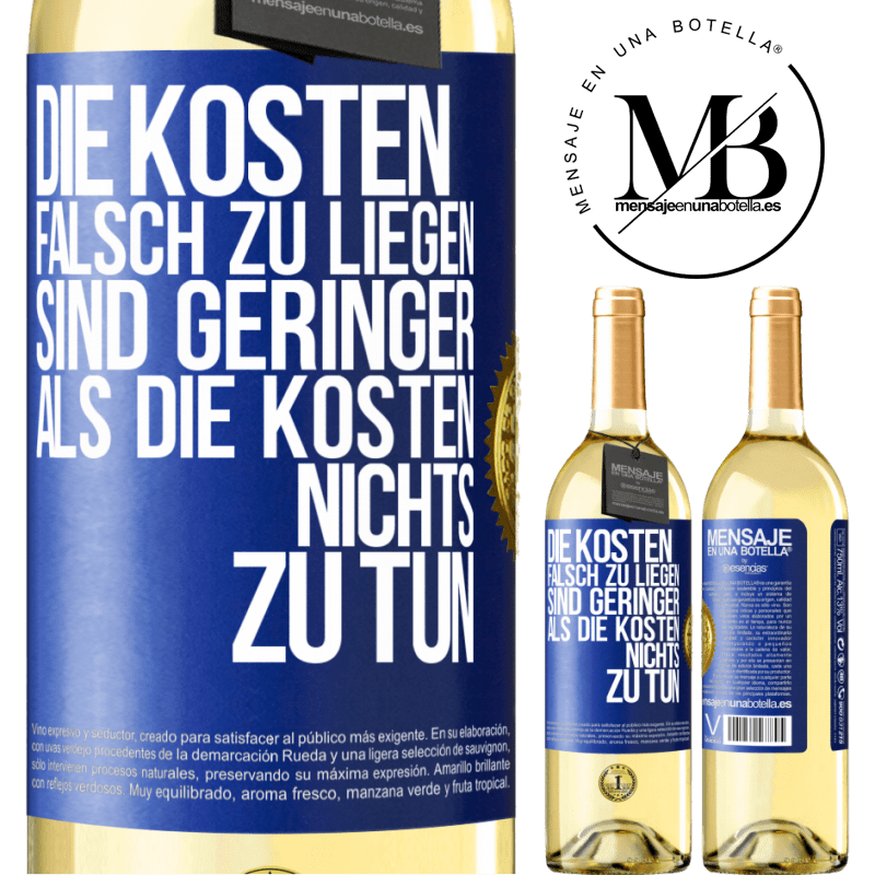 29,95 € Kostenloser Versand | Weißwein WHITE Ausgabe Die Kosten, falsch zu liegen sind geringer als die Kosten, nichts zu tun Blaue Markierung. Anpassbares Etikett Junger Wein Ernte 2023 Verdejo