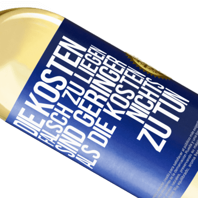 Einzigartige und Persönliche Ausdrücke. «Die Kosten, falsch zu liegen sind geringer als die Kosten, nichts zu tun» WHITE Ausgabe