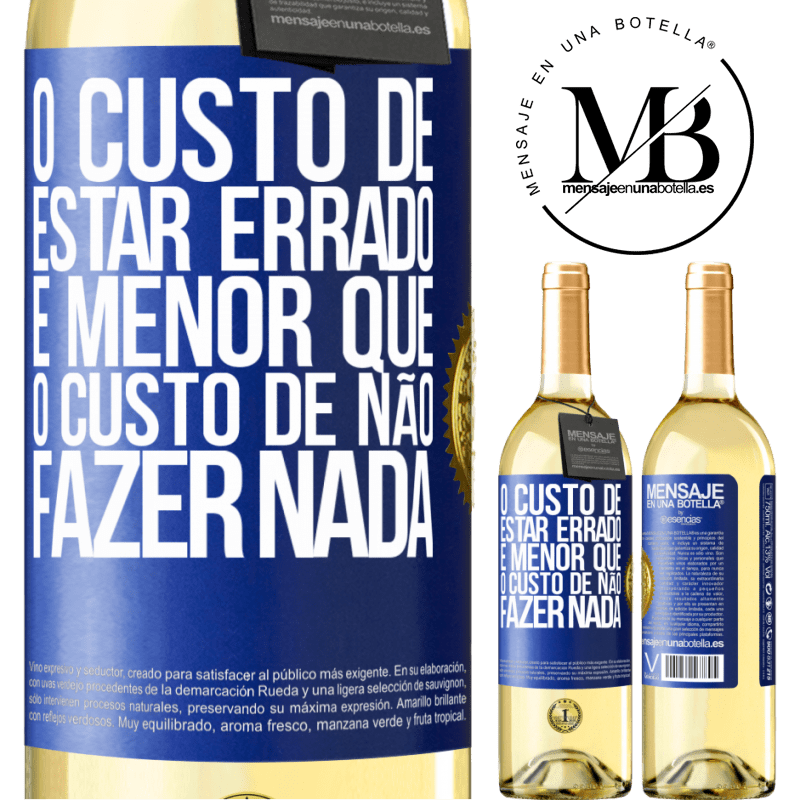 29,95 € Envio grátis | Vinho branco Edição WHITE O custo de estar errado é menor que o custo de não fazer nada Etiqueta Azul. Etiqueta personalizável Vinho jovem Colheita 2024 Verdejo