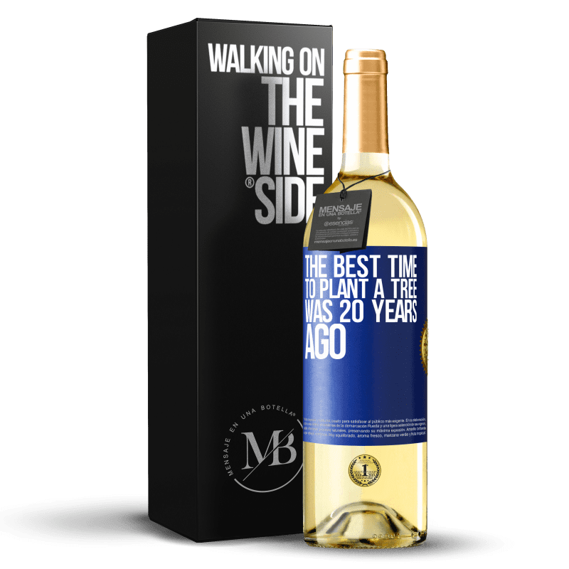 24,95 € Free Shipping | White Wine WHITE Edition The best time to plant a tree was 20 years ago Blue Label. Customizable label Young wine Harvest 2021 Verdejo