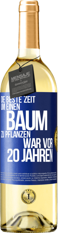 29,95 € | Weißwein WHITE Ausgabe Die beste Zeit, um einen Baum zu pflanzen, war vor 20 Jahren Blaue Markierung. Anpassbares Etikett Junger Wein Ernte 2024 Verdejo