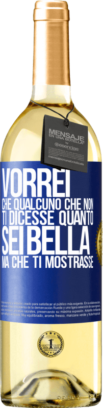 29,95 € | Vino bianco Edizione WHITE Vorrei che qualcuno che non ti dicesse quanto sei bella, ma che ti mostrasse Etichetta Blu. Etichetta personalizzabile Vino giovane Raccogliere 2024 Verdejo