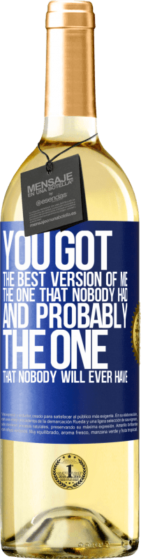 29,95 € | White Wine WHITE Edition You got the best version of me, the one that nobody had and probably the one that nobody will ever have Blue Label. Customizable label Young wine Harvest 2024 Verdejo