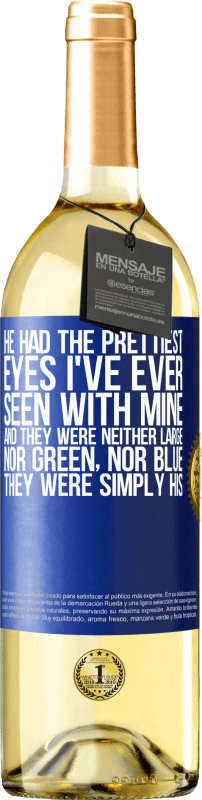 29,95 € | White Wine WHITE Edition He had the prettiest eyes I've ever seen with mine. And they were neither large, nor green, nor blue. They were simply his Blue Label. Customizable label Young wine Harvest 2025 Verdejo