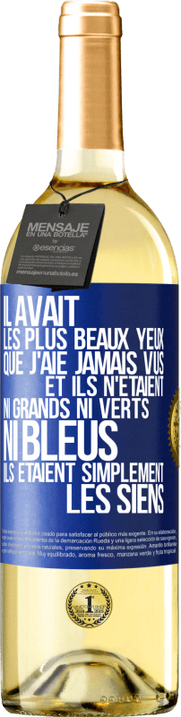 29,95 € | Vin blanc Édition WHITE Il avait les plus beaux yeux que j'aie jamais vus. Et ils n'étaient ni grands ni verts, ni bleus. Ils étaient simplement les sie Étiquette Bleue. Étiquette personnalisable Vin jeune Récolte 2024 Verdejo