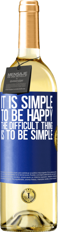 29,95 € | White Wine WHITE Edition It is simple to be happy, the difficult thing is to be simple Blue Label. Customizable label Young wine Harvest 2023 Verdejo