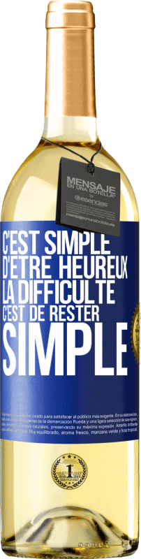 29,95 € | Vin blanc Édition WHITE C'est simple d'être heureux, la difficulté c'est de rester simple Étiquette Bleue. Étiquette personnalisable Vin jeune Récolte 2023 Verdejo