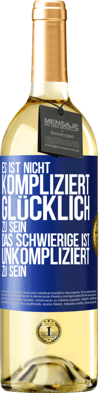 29,95 € | Weißwein WHITE Ausgabe Es ist nicht kompliziert, glücklich zu sein, das Schwierige ist, unkompliziert zu sein Blaue Markierung. Anpassbares Etikett Junger Wein Ernte 2024 Verdejo