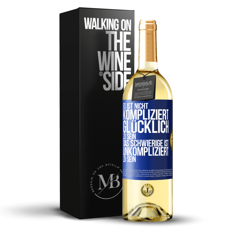 29,95 € Kostenloser Versand | Weißwein WHITE Ausgabe Es ist nicht kompliziert, glücklich zu sein, das Schwierige ist, unkompliziert zu sein Blaue Markierung. Anpassbares Etikett Junger Wein Ernte 2023 Verdejo