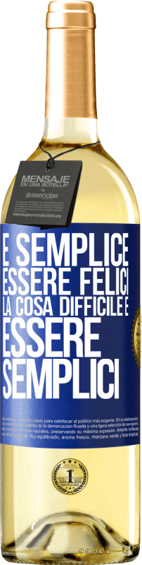 29,95 € Spedizione Gratuita | Vino bianco Edizione WHITE È semplice essere felici, la cosa difficile è essere semplici Etichetta Blu. Etichetta personalizzabile Vino giovane Raccogliere 2024 Verdejo