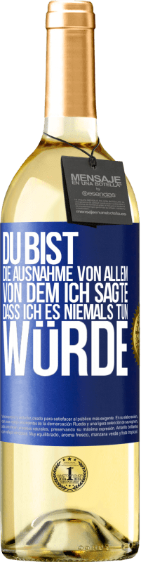 29,95 € | Weißwein WHITE Ausgabe Du bist die Ausnahme von allem, von dem ich sagte, dass ich es niemals tun würde Blaue Markierung. Anpassbares Etikett Junger Wein Ernte 2024 Verdejo