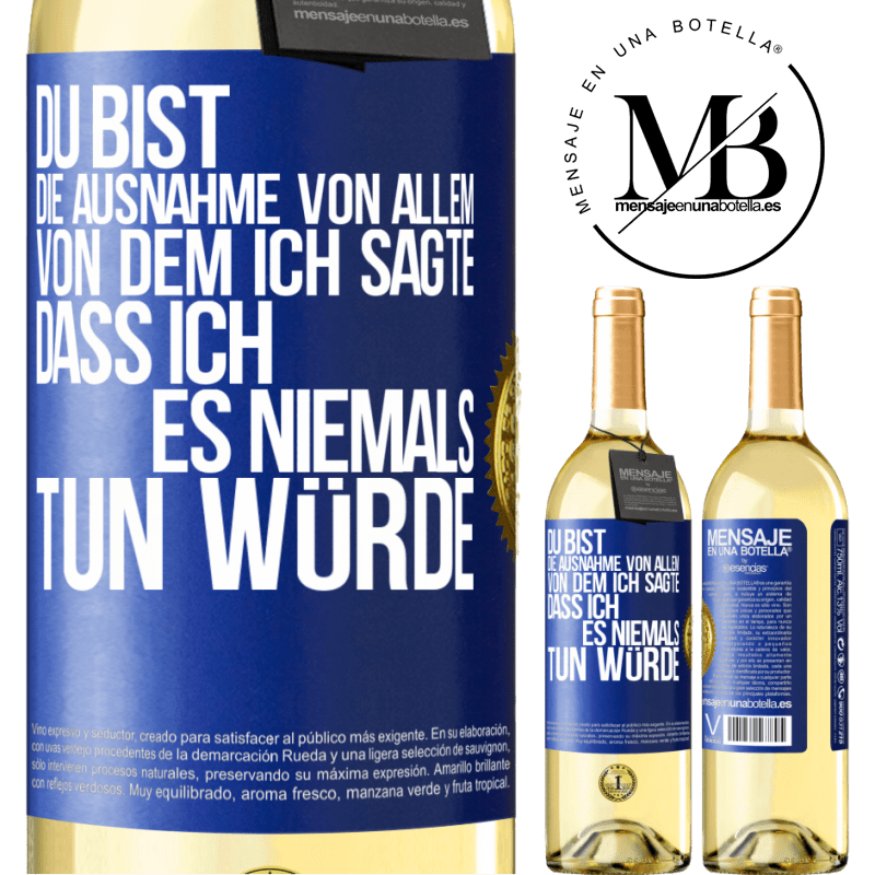 29,95 € Kostenloser Versand | Weißwein WHITE Ausgabe Du bist die Ausnahme von allem, von dem ich sagte, dass ich es niemals tun würde Blaue Markierung. Anpassbares Etikett Junger Wein Ernte 2024 Verdejo