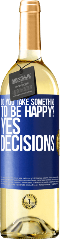 29,95 € | White Wine WHITE Edition do you take something to be happy? Yes, decisions Blue Label. Customizable label Young wine Harvest 2024 Verdejo