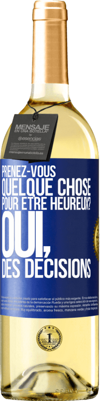 29,95 € | Vin blanc Édition WHITE Prenez-vous quelque chose pour être heureux? Oui, des décisions Étiquette Bleue. Étiquette personnalisable Vin jeune Récolte 2024 Verdejo