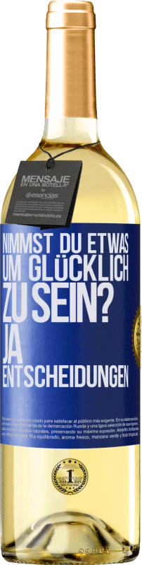 29,95 € Kostenloser Versand | Weißwein WHITE Ausgabe nimmst du etwas, um glücklich zu sein? Ja, Entscheidungen Blaue Markierung. Anpassbares Etikett Junger Wein Ernte 2024 Verdejo