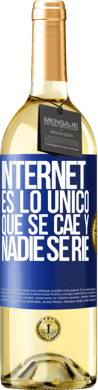 «Internet es lo único que se cae y nadie se ríe» Edición WHITE