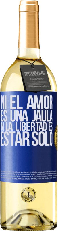 «Ni el amor es una jaula, ni la libertad es estar solo» Edición WHITE