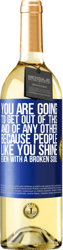 29,95 € | White Wine WHITE Edition You are going to get out of this, and of any other, because people like you shine even with a broken soul Blue Label. Customizable label Young wine Harvest 2023 Verdejo