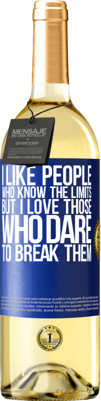 29,95 € | White Wine WHITE Edition I like people who know the limits, but I love those who dare to break them Blue Label. Customizable label Young wine Harvest 2024 Verdejo