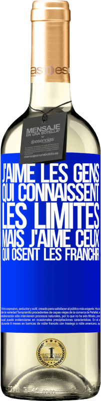 «J'aime les gens qui connaissent les limites, mais j'aime ceux qui osent les franchir» Édition WHITE