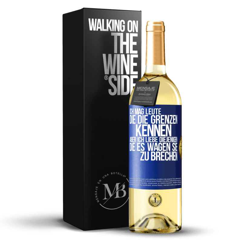 24,95 € Kostenloser Versand | Weißwein WHITE Ausgabe Ich mag Leute, die die Grenzen kennen, aber ich liebe diejenigen, die es wagen, sie zu brechen Blaue Markierung. Anpassbares Etikett Junger Wein Ernte 2021 Verdejo