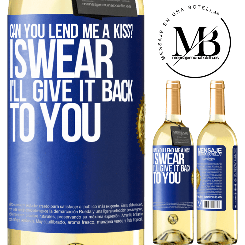 29,95 € Free Shipping | White Wine WHITE Edition can you lend me a kiss? I swear I'll give it back to you Blue Label. Customizable label Young wine Harvest 2022 Verdejo
